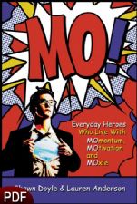 MO! Everyday Heroes Who Live With Momentum, Motivation and Moxie (E-Book-PDF Download) by Shawn Doyle and Lauren Anderson