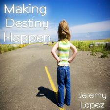 Making Destiny Happen (MP3 Teaching Download) by Jeremy Lopez