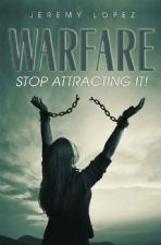 Warfare: Stop Attracting It (Book) by Jeremy Lopez